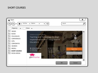 SHORT COURSES
Open
Prof Dev Options Search
Organize
DEGREES
MOOCs
COPs
CONFERENCES
COLLEAGUES
BLOGS
CORPORATES
BOOKS
Views
OK Cancel
SOCIAL MEDIA
SHORT COURSES
 