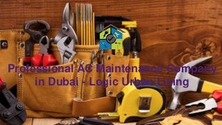 Professional AC Maintenance Company
in Dubai - Logic Urban Living
 