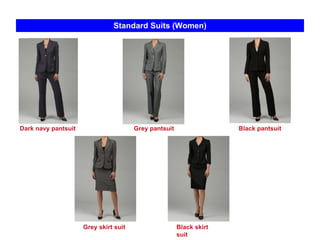 Standard Suits (Women) Grey pantsuit Dark navy pantsuit Black pantsuit Grey skirt suit Black skirt suit 