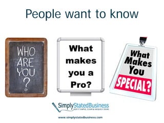 People want to know




     www.simplystatedbusiness.com
 
