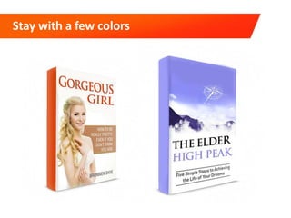 Stay with a few colors
 