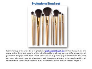 Every makeup artist want to have great and professional brush set in their hand, there are
many online firms and portals which sell affordable brush set but not offer warranty and
guarantee. You guys don’t worry about it because we at lp-makeup give Professional Brush set
on cheap price with 1 year of guarantee as well. Every woman wants to be more beautiful and
makeup brush is most helpful to face. Want to contact us please visit our website anytime.
 