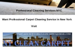 Professional Cleaning Services NYC 
Want Professional Carpet Cleaning Service in New York 
Visit 
 