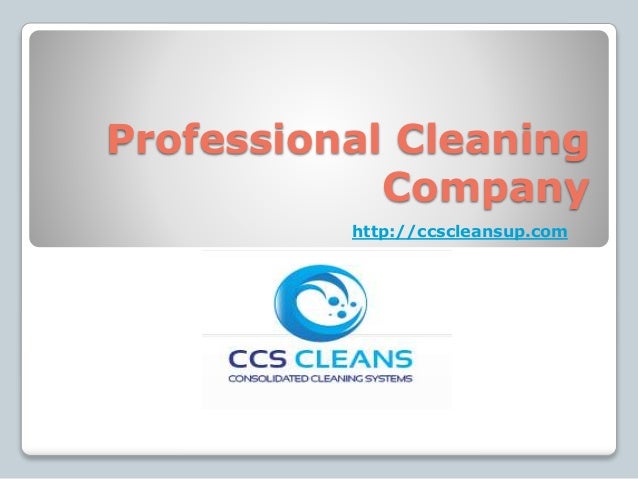 Professional Cleaning
Company
http://ccscleansup.com
 