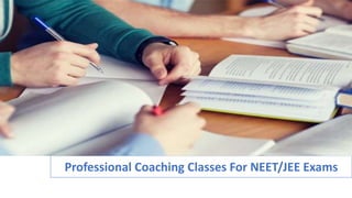 Professional Coaching Classes For NEET/JEE Exams
 