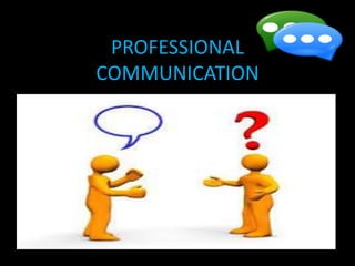PROFESSIONAL
COMMUNICATION
 