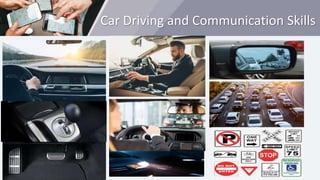 Car Driving and Communication Skills
 