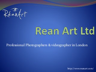 Professional Photographers & videographer in London
http://www.reanart.com/
 