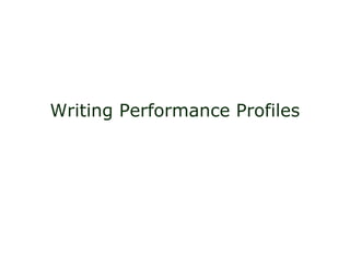 Writing Performance Profiles
 