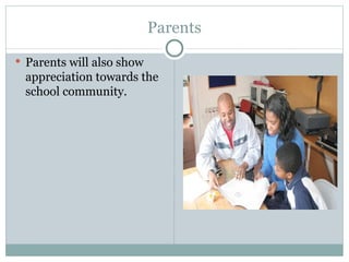 Parents
 Parents will also show
 appreciation towards the
 school community.
 
