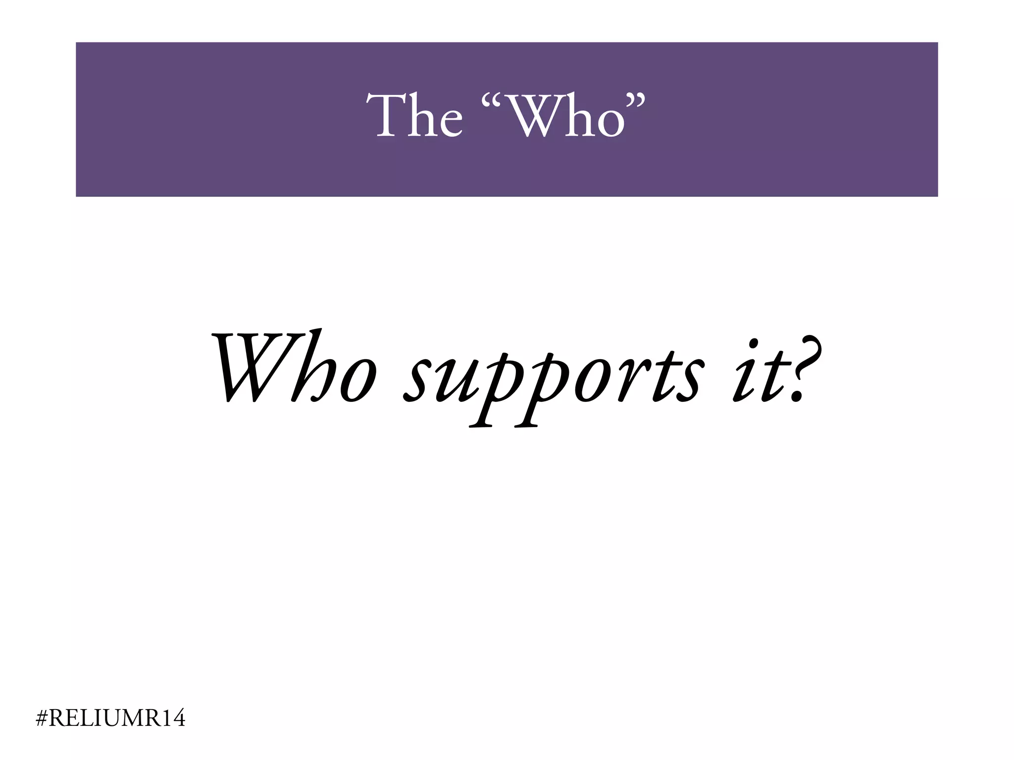 The “Who”
#RELIUMR14
Who supports it?
 
