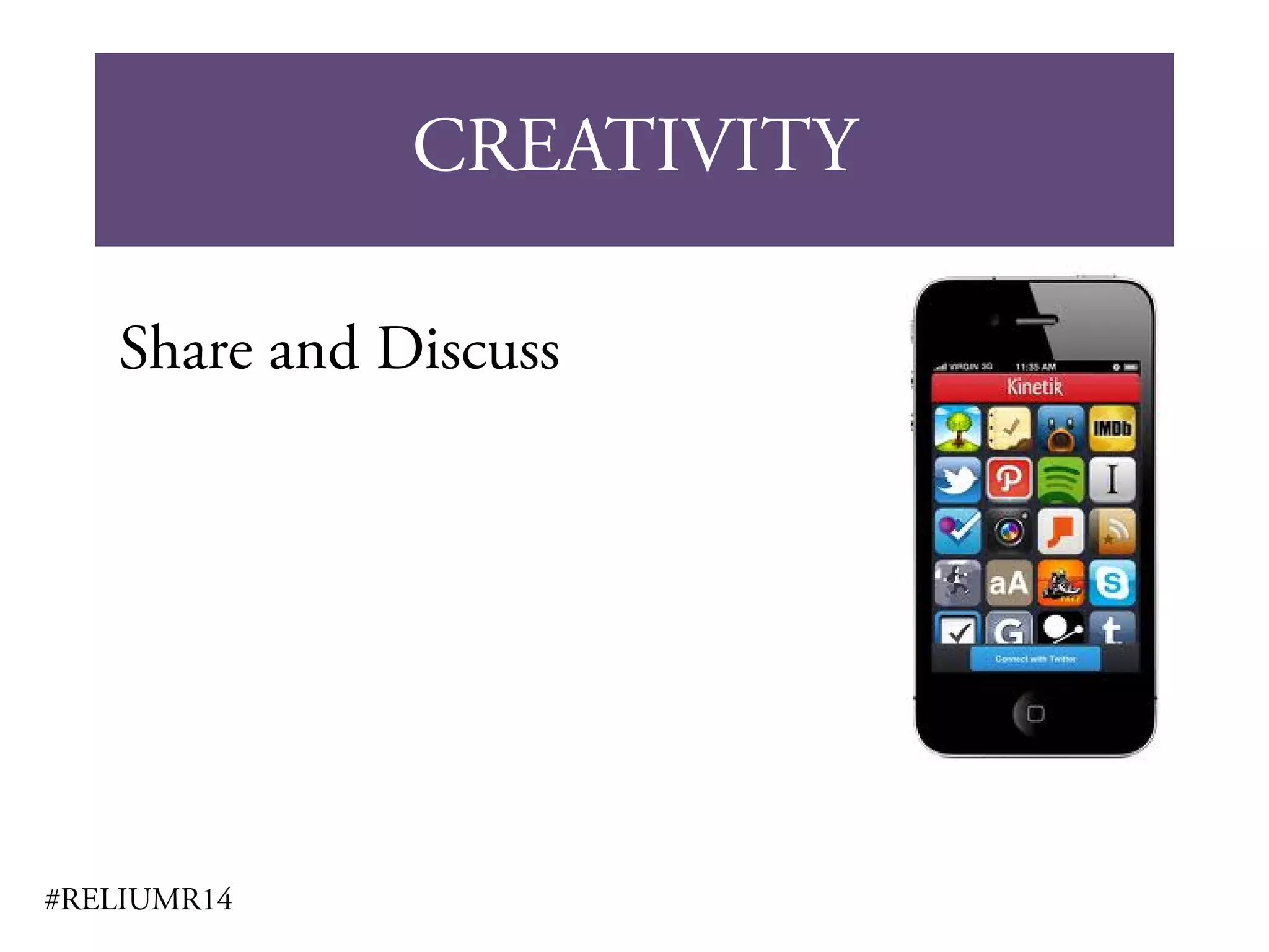 CREATIVITY
#RELIUMR14
Share and Discuss
 