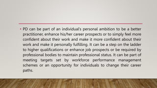 THE BENEFITS OF PROFESSIONAL DEVELOPMENT .pptx