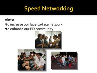 Aims:  to increase our face-to-face network to enhance our PD community 