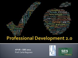 APrIR – SBS 2011 Prof. Carla Raguseo 