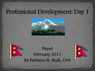 Nepal
February 2011
By Farhana N. Shah, USA

 