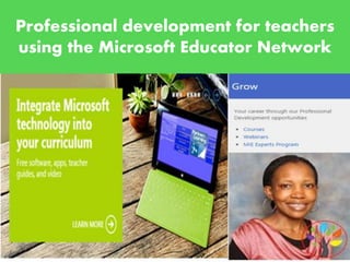 Professional development for teachers
using the Microsoft Educator Network
1
 