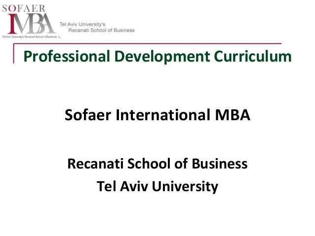 Professional Development Curriculum
Sofaer International MBA
Recanati School of Business
Tel Aviv University
 