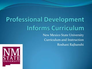 New Mexico State University
Curriculum and Instruction
Roshani Rajbanshi
 