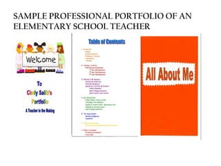 SAMPLE PROFESSIONAL PORTFOLIO OF AN
ELEMENTARY SCHOOL TEACHER
 