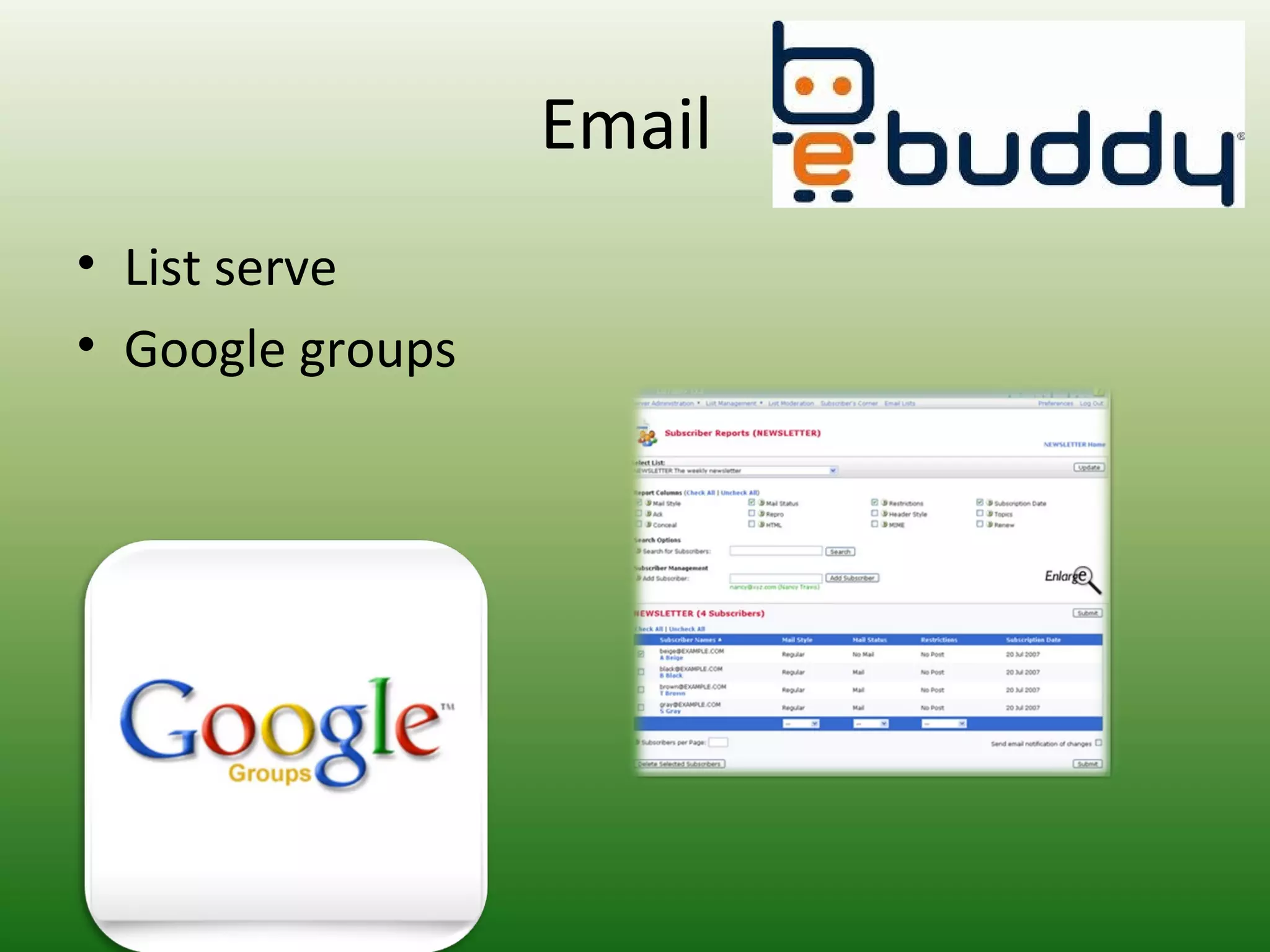 Email
• List serve
• Google groups
 