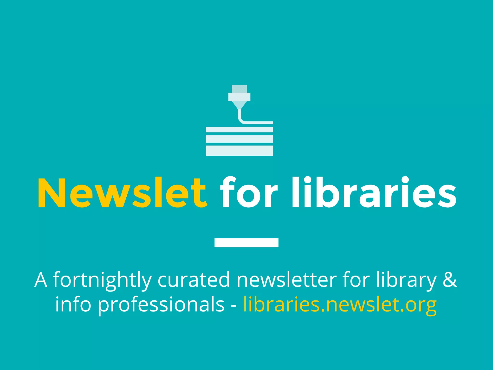 Newslet for libraries
A fortnightly curated newsletter for library &
info professionals - libraries.newslet.org