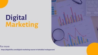 https://digiskillzz.com/digital-marketing-course-in-kottakkal-malappuram/
Digital
Marketing
For more
 