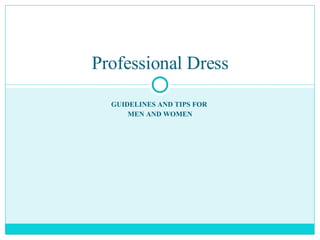 GUIDELINES AND TIPS FOR  MEN AND WOMEN Professional   Dress 