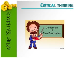 APPLIED PSYCHOLOGY
                     Critical thinking



                        Confession
                            of
                      True Boundaries
 