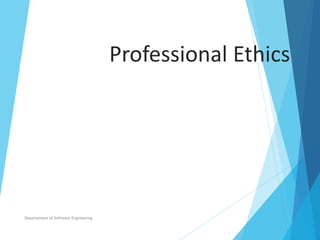 Professional Ethics
Departement of Software Engineering
 