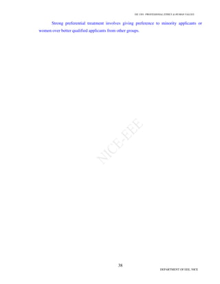 GE 1301- PROFESSIONAL ETHICS & HUMAN VALUES
38
DEPARTMENT OF EEE, NICE
Strong preferential treatment involves giving preference to minority applicants or
women over better qualified applicants from other groups.
 