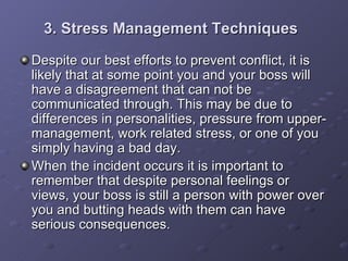 3. Stress Management Techniques   <ul><li>Despite our best efforts to prevent conflict, it is likely that at some point yo...