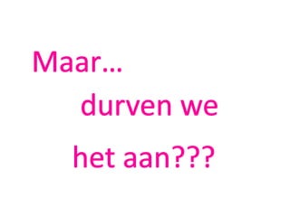 Maardurven wehet aan???