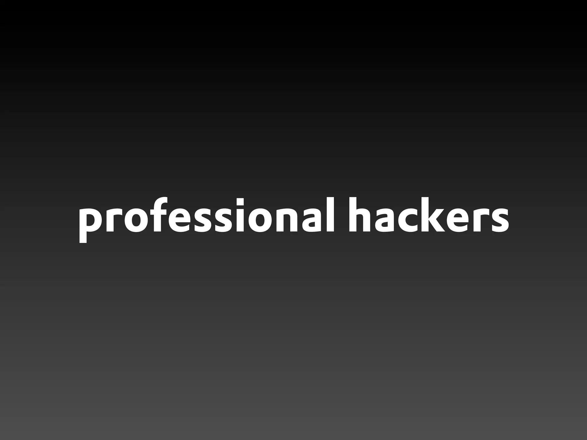 professional hackers
 