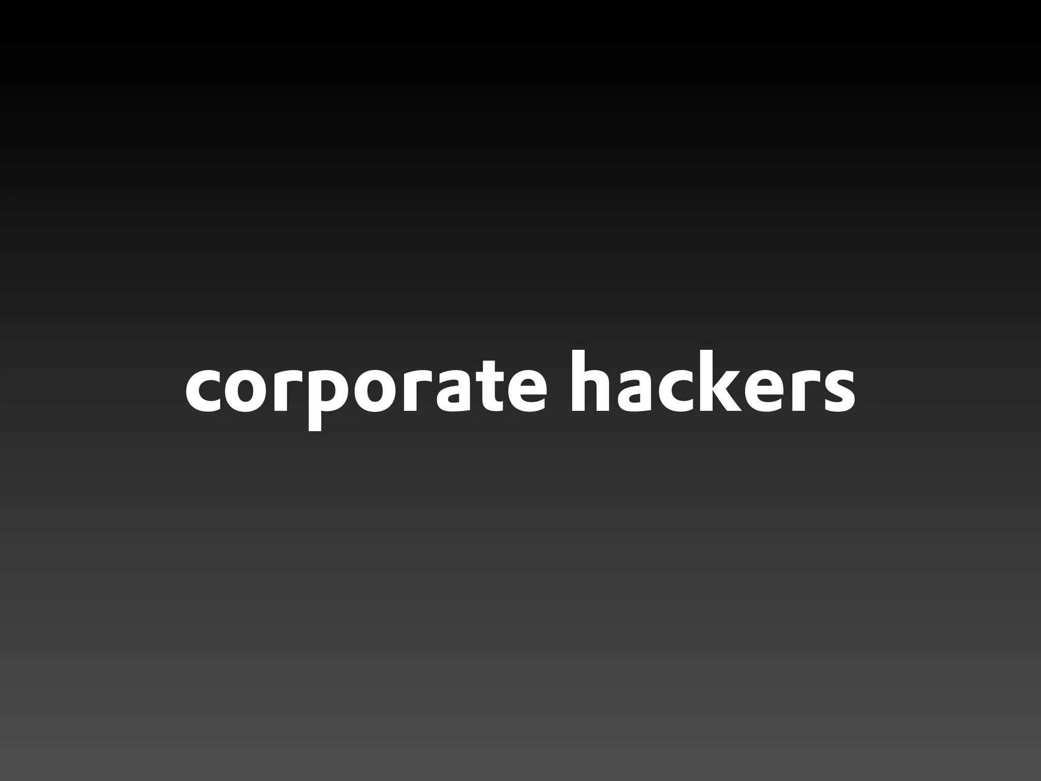 corporate hackers
 