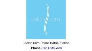 Salon Sora - Boca Raton, Florida
Phone:(561) 338-7597
 