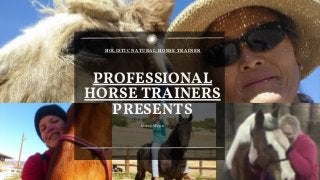 PROFESSIONAL
HORSE TRAINERS
PRESENTS
Missy Wryn




HOLISTIC NATURAL HORSE TRAINER




 