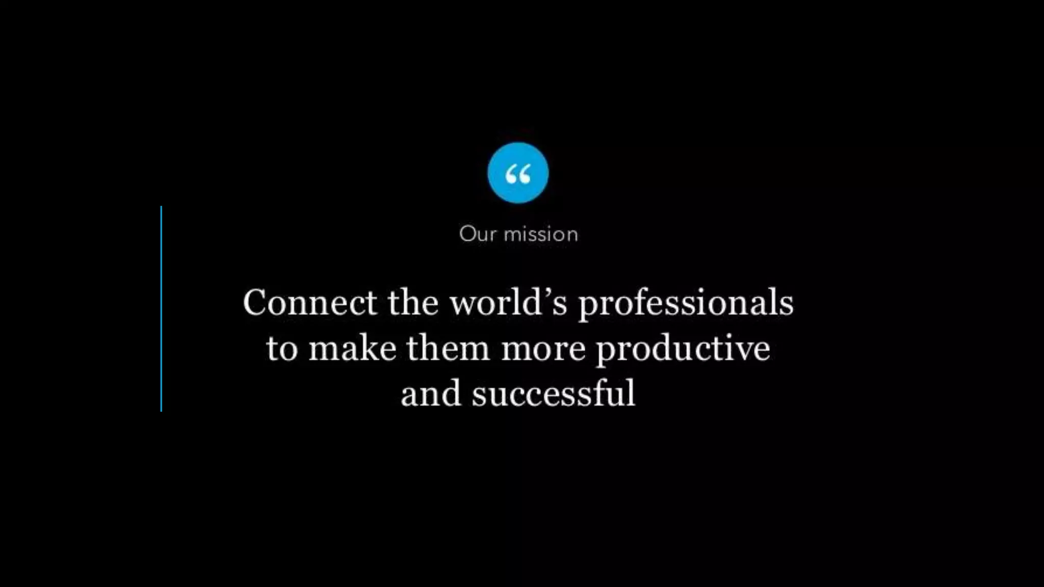 Create economic opportunity for
every member of the global
workforce
Vision
 