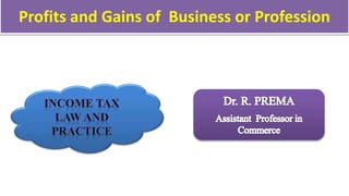 Profits and Gains of Business or Profession
 