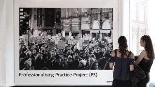 Professionalising Practice Project (P3)
 