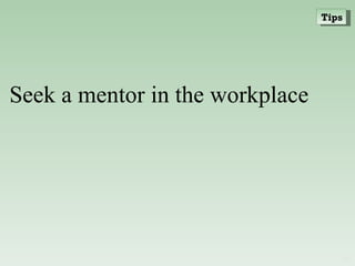 Seek a mentor in the workplace Tips 