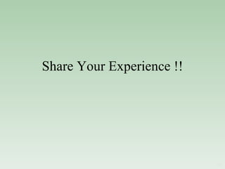 Share Your Experience !! 