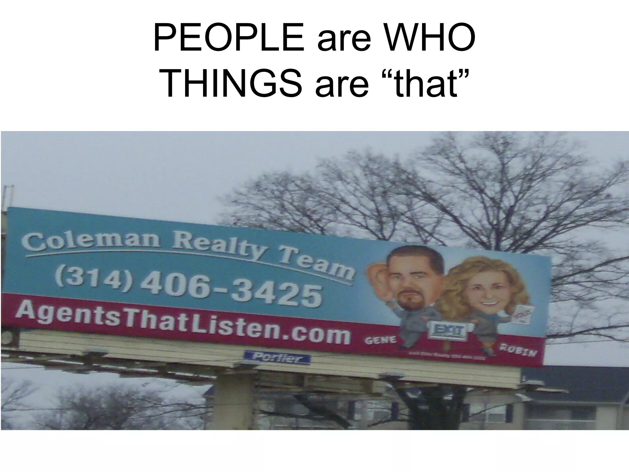 PEOPLE are WHO
THINGS are “that”

 