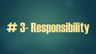 # 3- Responsibility
 
