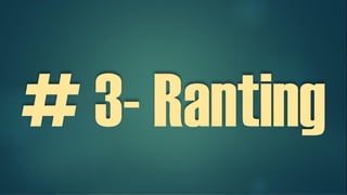 # 3- Ranting
 