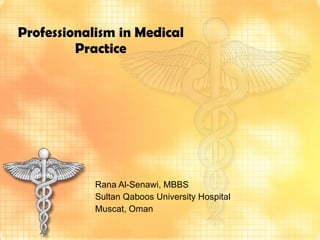 Rana Al-Senawi, MBBS Sultan Qaboos University Hospital Muscat, Oman  Professionalism in Medical Practice 