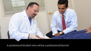 A professional Student who will be a professional Doctor!
 