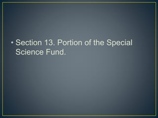 • Section 13. Portion of the Special
Science Fund.
 