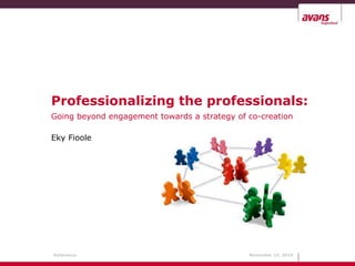 Professionalizing the professionals: Goingbeyond engagement towards a strategy of co-creation 