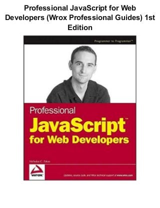 Professional JavaScript for Web
Developers (Wrox Professional Guides) 1st
Edition
 